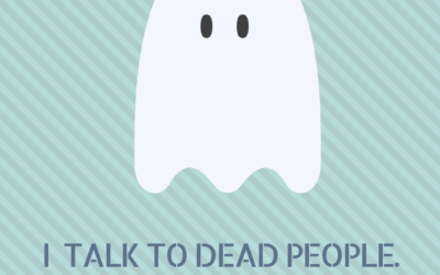 I talk to dead people!!