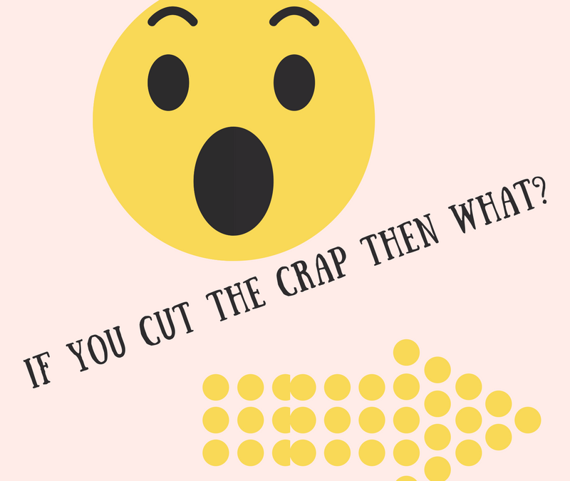 if you cut the crap